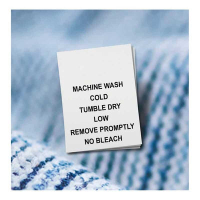 Machine Wash Cold, Tumble Dry Low, Remove Promptly, No Bleach